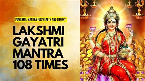 Lakshmi Gayatri Mantra Times Powerful Lakshmi Mantra For Wealth My