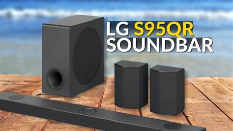 Lg S95qr Soundbar The Ultimate Soundbar With 6ch Rear Speakers And