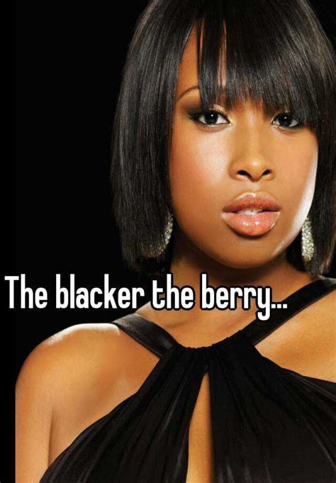 The Blacker The Berry