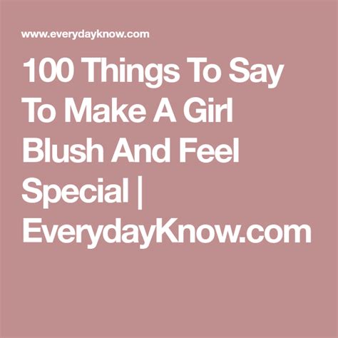 Making her feel this important is both sweet and lovely. 100 Things To Say To Make A Girl Blush And Feel Special ...