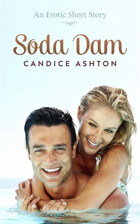 Soda Dam An Erotic Short Story Short Sensual Stories Book 1 Kindle Edition By Ashton