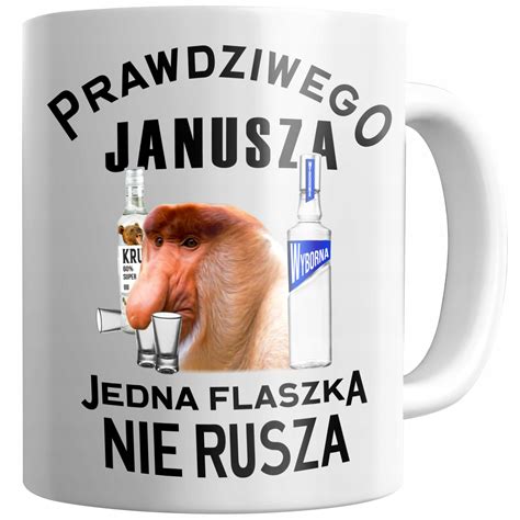 KUBEK PRAWDZIWEGO JANUSZA JEDNA FLASZKA NIE RUSZA Nosacz Janusz Wódka