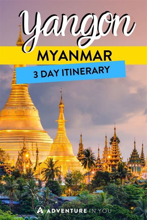 Yangon Itinerary A 3 Day Guide To The Best Of Yangon Myanmar Travel