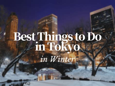 10 Best Things To Do In Tokyo In Winter Japan Web Magazine