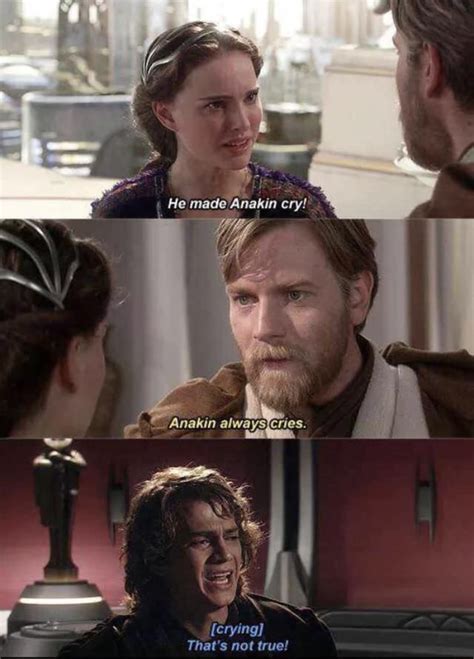 He Made Anakin Cry Anakin Crying Thats Not True Ifunny
