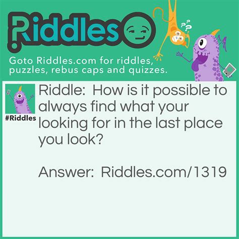 The Last Place You Looked Riddle And Answer