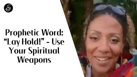 Prophetic Word Lay Hold Use Your Spiritual Weapons Matthew 11