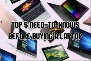 5 Important Factors To Consider When Buying A New Laptop