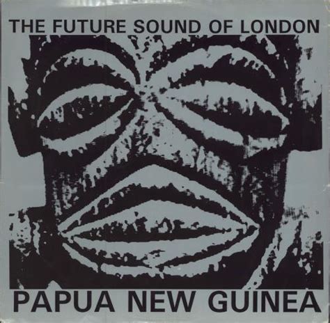 The Future Sound Of London Papua New Guinea Uk 12 Vinyl Record Maxi Single 12tot17 Papua New