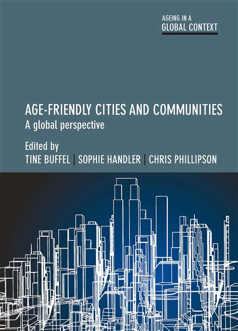 Age Friendly Cities And Communities A Global Perspective By Tine Buffel