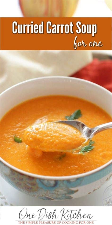 Curried Carrot Soup Recipe Single Serving One Dish Kitchen Recipe