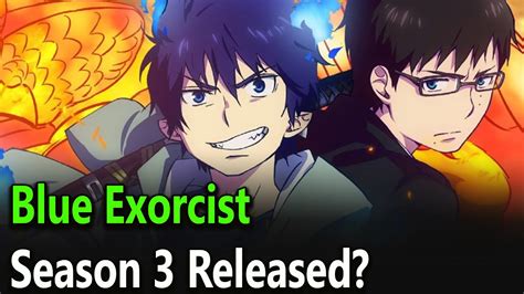 Blue Exorcist Season 3 Release Date Cast And Plot Youtube