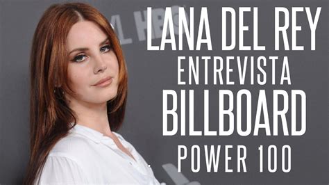 Lana Del Rey Entrevista No Billboard Power 100 Youtube