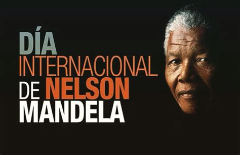 18 De Julio DÍa Internacional De Nelson Mandela