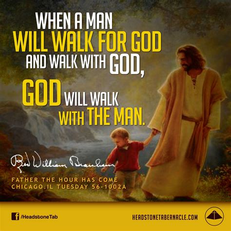 When A Man Will Walk For God And Walk With God God Will Walk With The