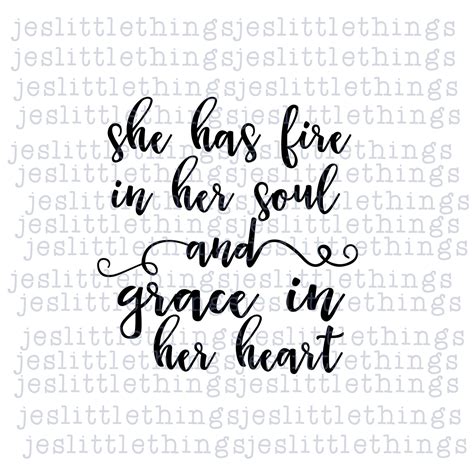 She Has Fire In Her Soul And Grace In Heart Quote Svg Etsy