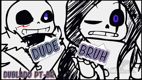 epic sans and cross sans dude and bruh dublado pt br youtube