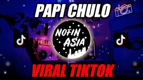 Dj Papi Chulo Koplo Viral Tiktok Remix Full Bass Terbaru 2020 Youtube
