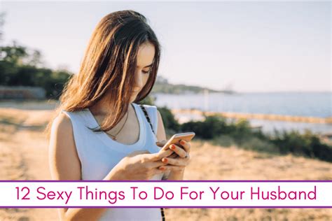 12 Sexy Things To Do For Your Husband Confessions Of Parenting Games