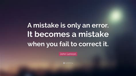John Lennon Quote “a Mistake Is Only An Error It Becomes A Mistake When You Fail To Correct It