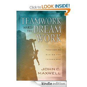 Teamwork makes the dream work. Teamwork Makes the Dream Work