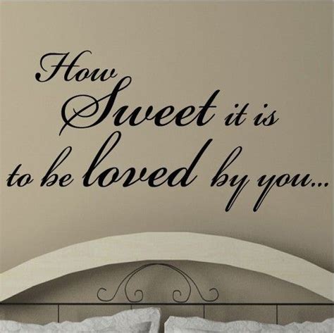 How Sweet It Is To Be Loved By You Vinyl Lettering Vinyl Letter Wall