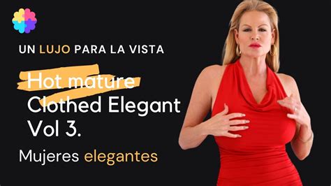 hot mature clothed elegant vol 3 longlegs over50s mujeres mature glamour lujo youtube
