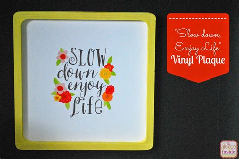 Slow Down Enjoy Life Printable Vinyl Plaque A Glimpse Inside