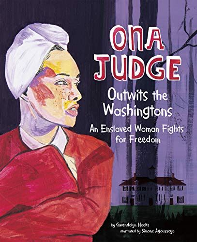 Ona Judge Outwits The Washingtons Encounter Narrative Nonfiction Picture Books Kindle