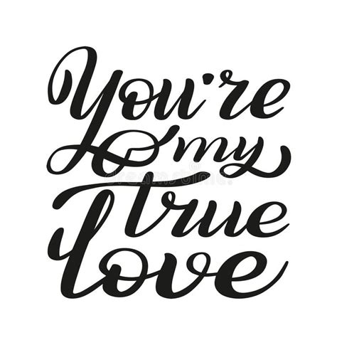 You Re My True Love Romantic Hand Lettering Declaration Of Love