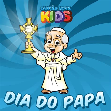 Dia Do Papa Canção Nova Kids