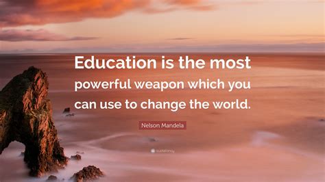 Nelson Mandela Quote “education Is The Most Powerful Weapon Which You