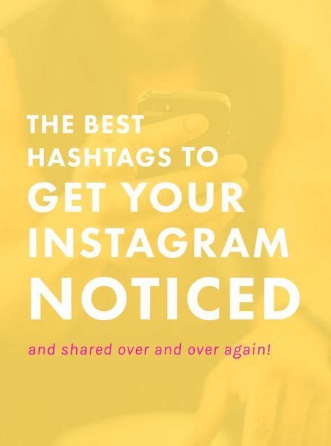 The Best Hashtags To Get Your Instagram Noticed Shared Want To