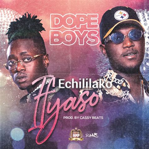 Dope Boys Echililako Ifyaso Prod Cassy Beats Zed