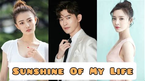 Sunshine Of My Life Chinese Drama Full Cast Youtube
