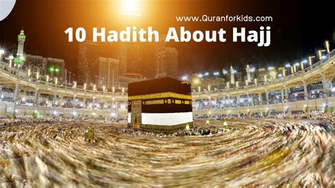 Hajj refers to a muslim's pilgrimage to mecca and is one of the five pillars of islam. Ten Hadith about Hajj to the Kaaba, the Annual Pilgrimage ...