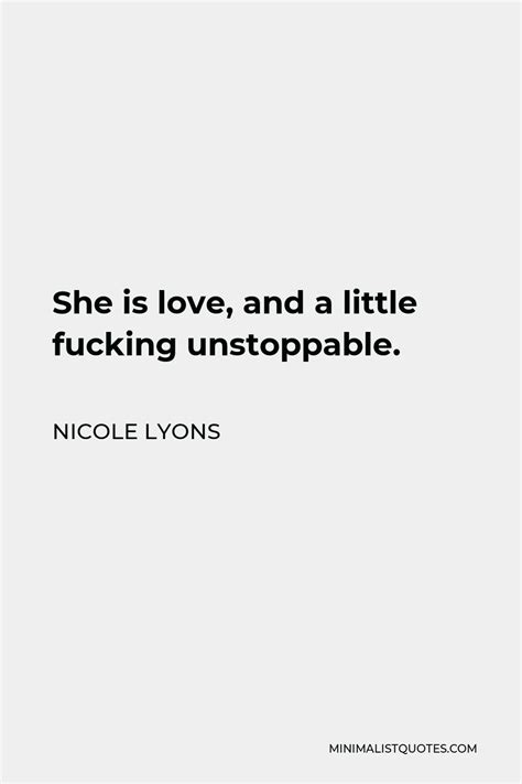 nicole lyons quote she is love and a little fucking unstoppable