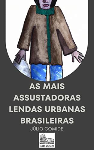 As Mais Assustadoras Lendas Urbanas Brasileiras EBook Resumo Ler