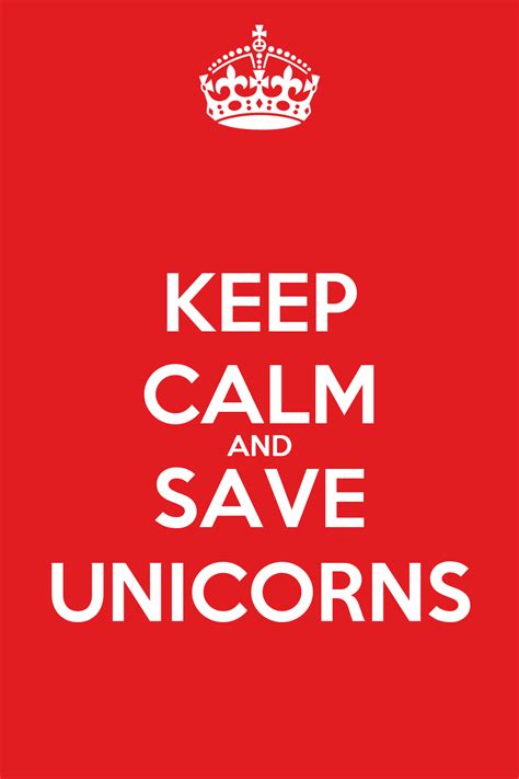 Keep Calm And Save Unicorns Keep Calm And Carry On Image Generator