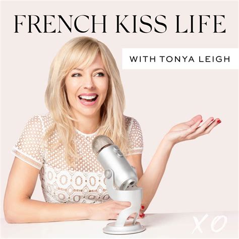 french kiss life podcast tonya leigh listen notes