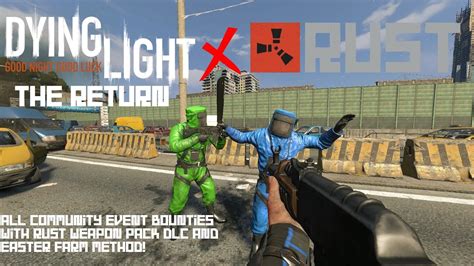 Dying Light X Rust The Return All Community Bounty Event Using The Easy