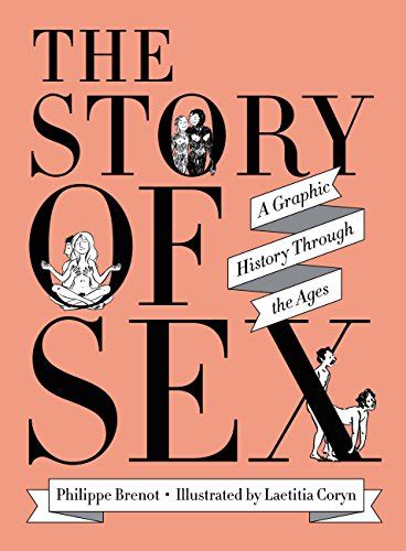 The Story Of Sex A Graphic History Through The Ages Ebook Brenot