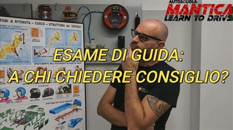 Esame Di Guida A Chi Chiedere Consiglio Autoscuola Mantica YouTube