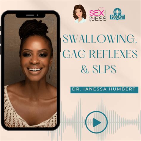 Swallowing Gag Reflexes And Slps Sex With Dr Jess