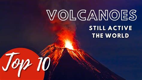 Top 10 Most Dangerous Volcanoes Still Active In The World Tokybook