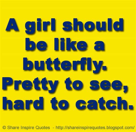A Girl Should Be Like A Butterfly Pretty To See Hard To