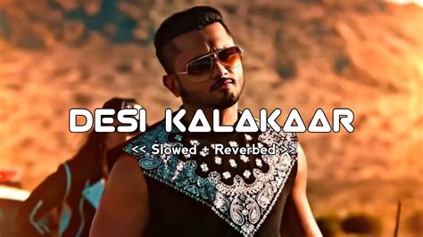 Desi Kalakaar Yo Yo Honey Singh Slowed Reverb 2014 Youtube