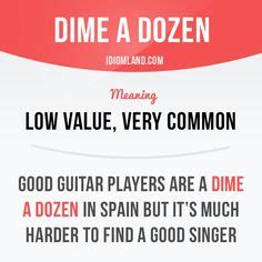 Phr.}, {informal} easy to get and so of little value; 1000+ images about Idioms on Pinterest | ESL, Learn ...