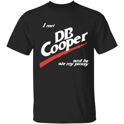 I Met Db Cooper And He Ate My Pussy T Shirt Shirtsmango Office