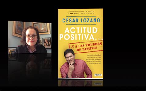Dr César Lozano Nuevo Libro Actitud Positiva ¡y A Las Pruebas Me